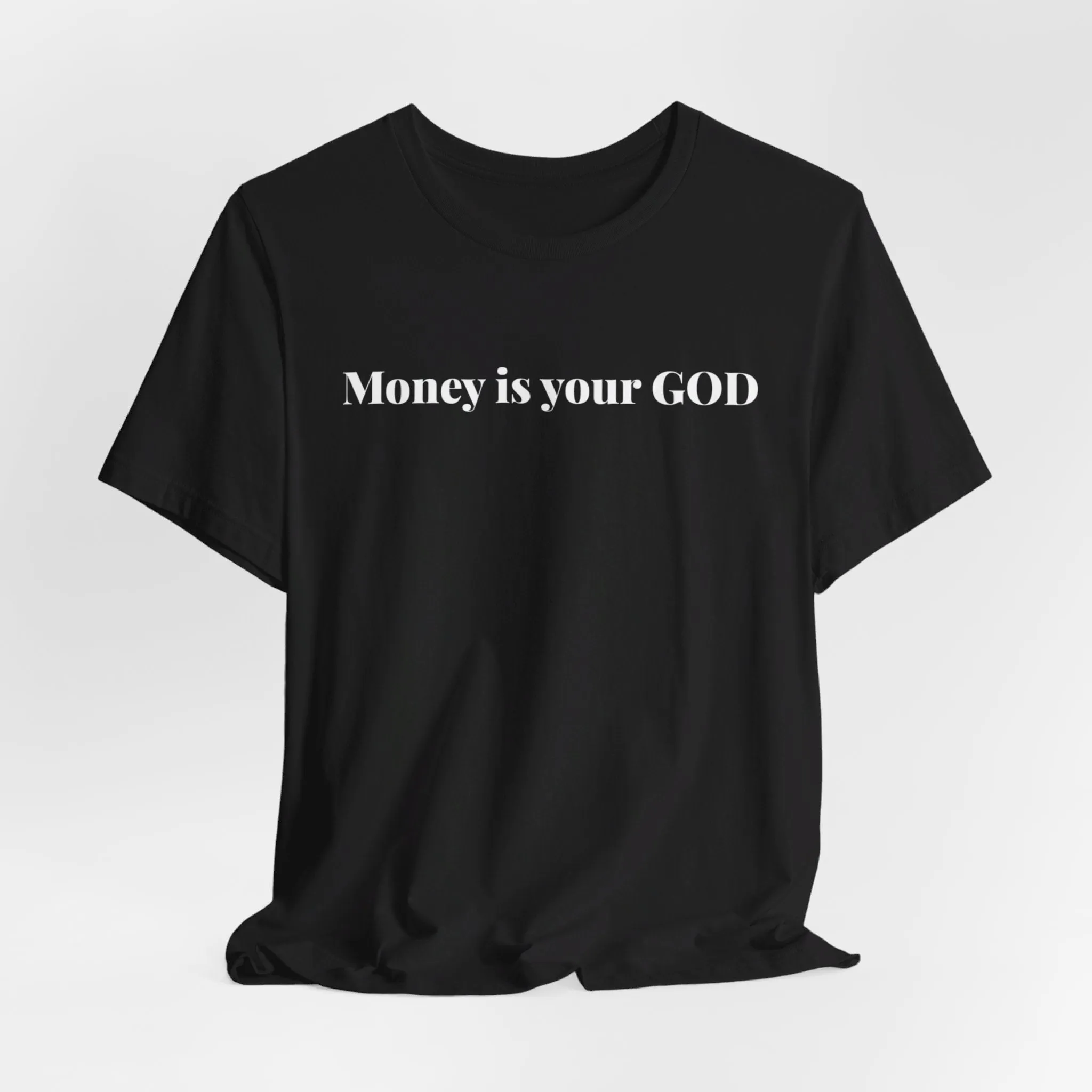 Unisex Jersey Short Sleeve Tee - "Money is Your God""