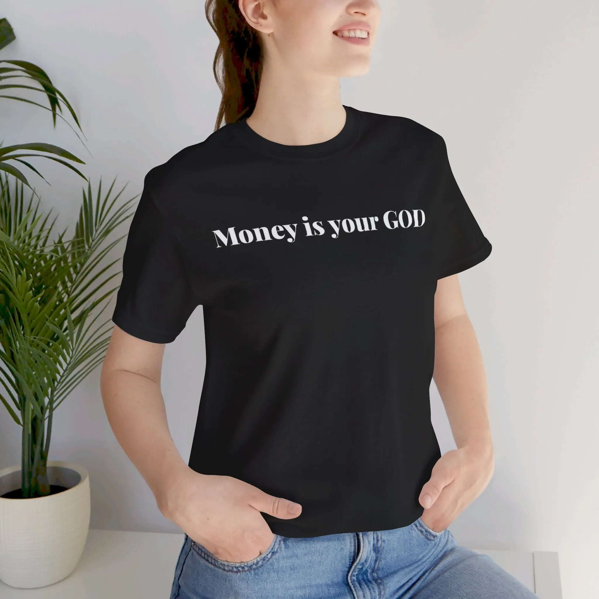 Unisex Jersey Short Sleeve Tee - "Money is Your God""