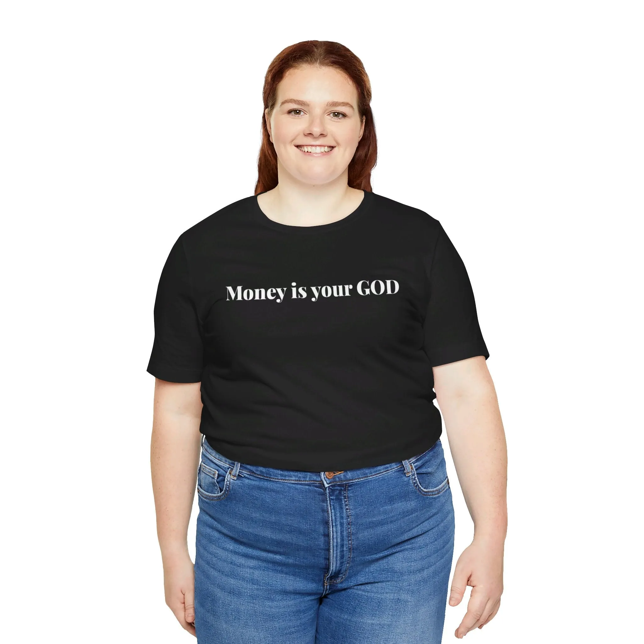 Unisex Jersey Short Sleeve Tee - "Money is Your God""